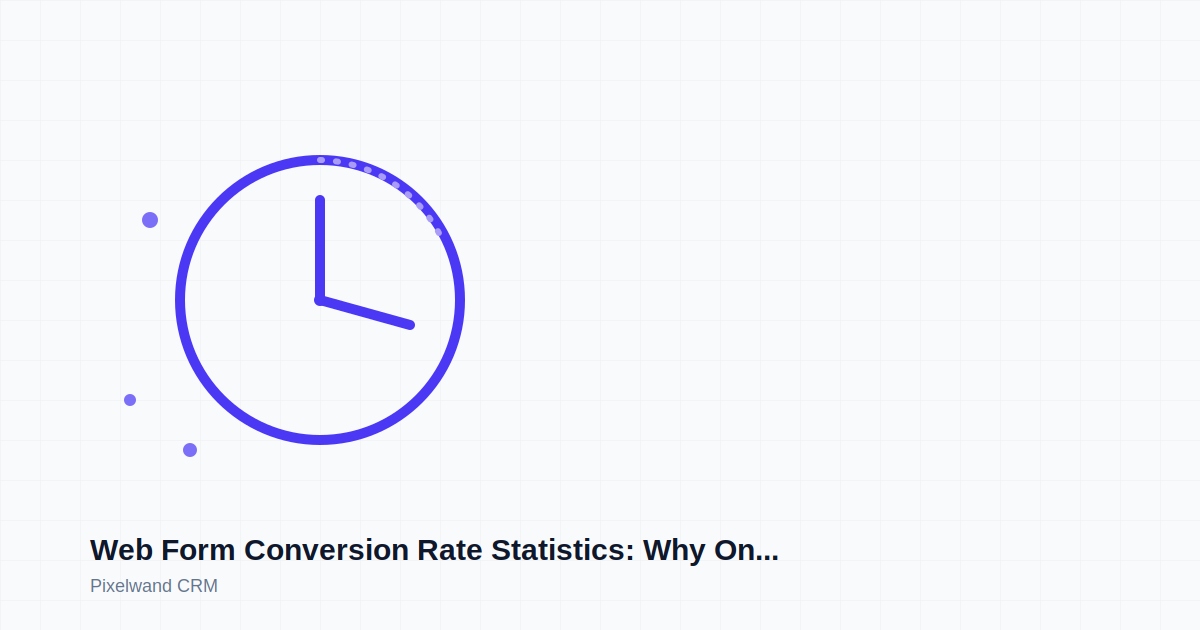 Web Form Conversion Rate Statistics: Why One More Field Costs You More Leads Than You Think